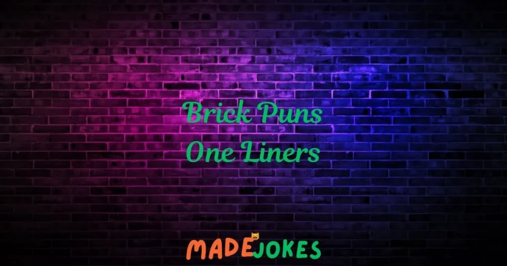 Brick Puns One Liners