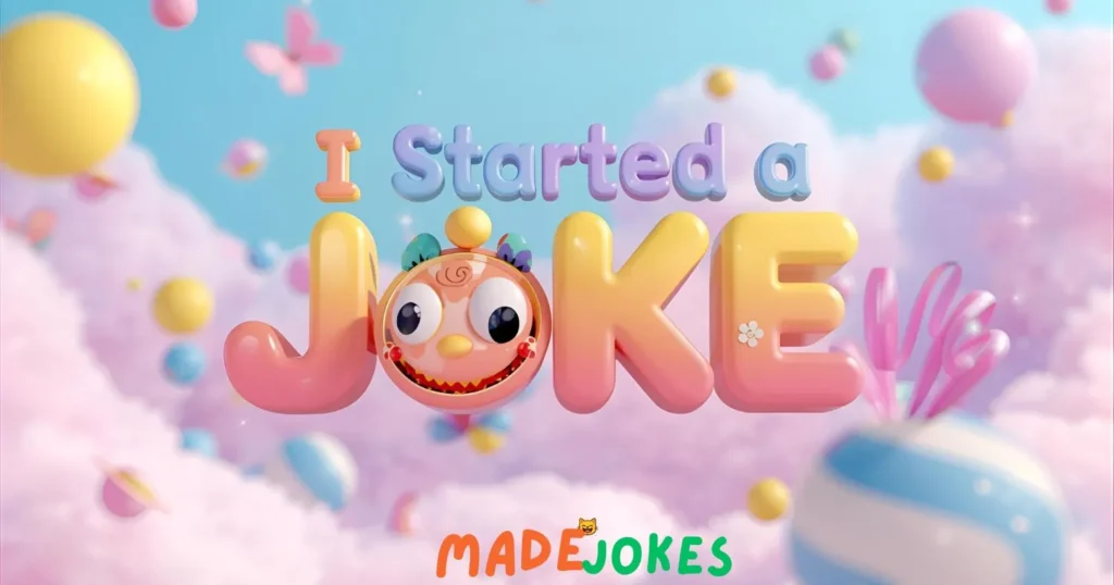 I Started a Joke