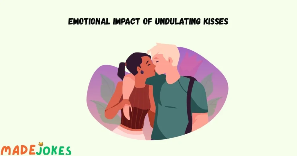 Emotional Impact Of Undulating Kisses